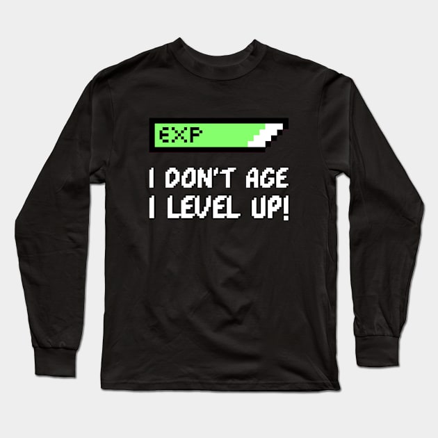 I Don't age I level up Long Sleeve T-Shirt by Artsyscales